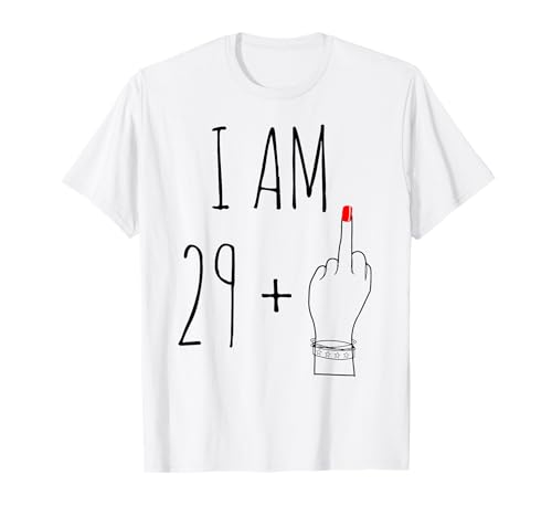 I Am 29 Plus 1 Mittelfinger zum 30. Geburtstag für Frauen T-Shirt von Funny 30th Birthday For Women