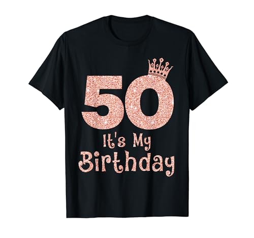 50 It's My Birthday 50 Years Old Happy 50th Birthday Girl T-Shirt 50 It's My Birthday 50 Years Old Happy 50th Birthday Girl T-Shirt von Funny 50th Birthday Girl 50 Years Old Birthday Tee