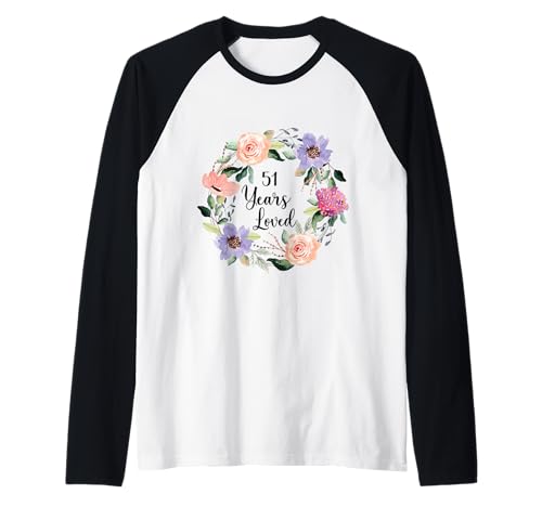 51 Years Loved 51th Birthday Floral 51 Years Loved Women Raglan von Funny 51 Years Loved Gifts for Mom Grandma