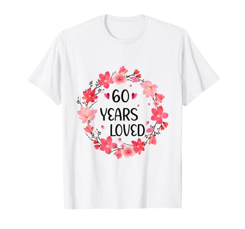 Floral 60 Years Loved Women 60 Years Old cool 60th Birthday T-Shirt von Funny 60 Years Old Gifts for Mom Grandma