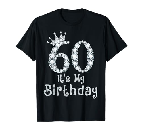 60 It's My Birthday 60 Years Old Happy 60th Birthday Girl T-Shirt 60 It's My Birthday 60 Years Old Happy 60th Birthday Girl T-Shirt von Funny 60th Birthday Girl 60 Years Old Birthday Tee