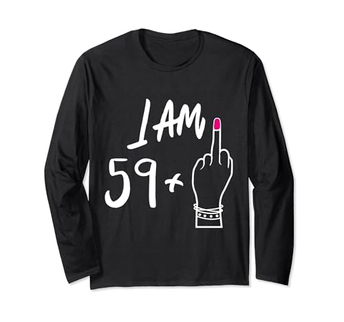 Frauen Bday I Am 59 Plus 1 Mittelfinger für 60. Geburtstag Langarmshirt von Funny 60th Birthday party mother's day sarcastic