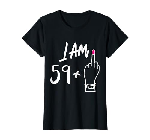 Frauen Bday I Am 59 Plus 1 Mittelfinger für 60. Geburtstag T-Shirt Frauen Bday I Am 59 Plus 1 Mittelfinger für 60. Geburtstag T-Shirt von Funny 60th Birthday party mother's day sarcastic