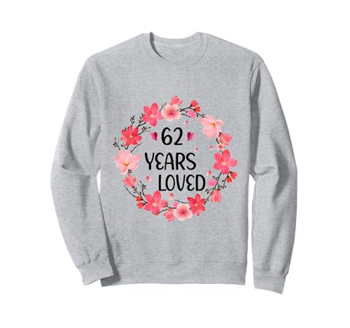 Floral 62 Years Loved Women 62 Years Old cool 62th Birthday Sweatshirt von Funny 62 Years Old Gifts for Mom Grandma