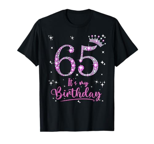 65 It's My Birthday 65 Years Old 65th Birthday Frauen Geschenk T-Shirt 65 It's My Birthday 65 Years Old 65th Birthday Frauen Geschenk T-Shirt von Funny 65th Birthday Girl 65 Years Old Birthday Tee