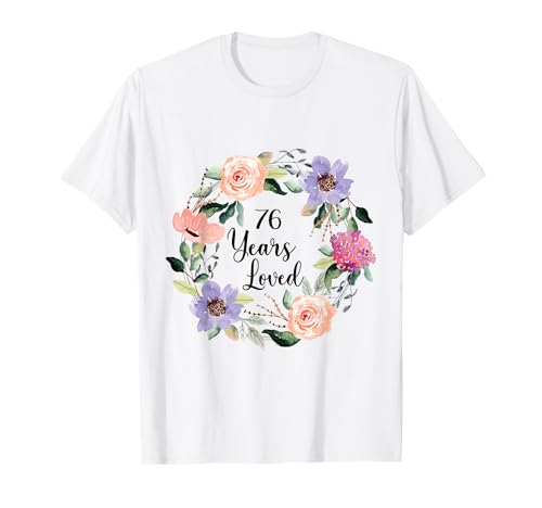 76 Years Loved 76th Birthday Floral 76 Years Loved Women T-Shirt von Funny 76 Years Loved Gifts for Mom Grandma