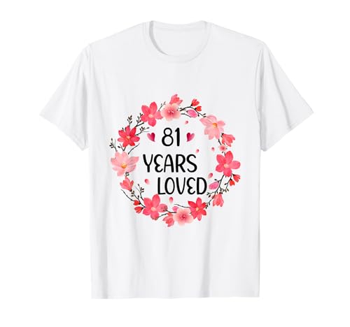Floral 81 Years Loved Women 81 Years Old cool 81th Birthday T-Shirt Floral 81 Years Loved Women 81 Years Old cool 81th Birthday T-Shirt von Funny 81 Years Old Gifts for Mom Grandma