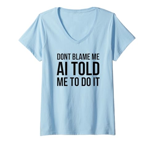 Damen Gib Mir Keine Schuld, KI hat Mir gesagt, ich soll es tun, lustiger Technologie-Humor. T-Shirt mit V-Ausschnitt Damen Gib Mir Keine Schuld, KI hat Mir gesagt, ich soll es tun, lustiger Technologie-Humor. T-Shirt mit V-Ausschnitt von Funny AI humor Apparel Co.