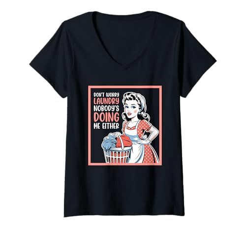 Damen Don't Worry Laundry Nobody's Doing Me Either Funny Sarcastic T-Shirt mit V-Ausschnitt Damen Don't Worry Laundry Nobody's Doing Me Either Funny Sarcastic T-Shirt mit V-Ausschnitt von Funny Adult Humor Joke Retro Vintage Women Gifts