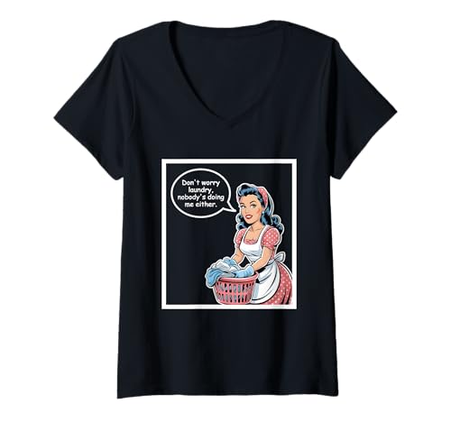 Damen Don't Worry Laundry Nobody's Doing Me Either Funny Sarcastic T-Shirt mit V-Ausschnitt Damen Don't Worry Laundry Nobody's Doing Me Either Funny Sarcastic T-Shirt mit V-Ausschnitt von Funny Adult Humor Joke Retro Vintage Women Gifts
