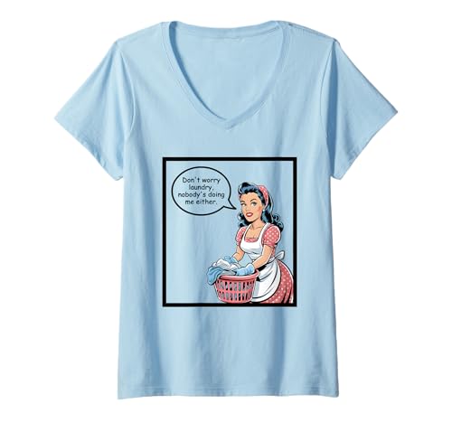 Damen Don't Worry Laundry Nobody's Doing Me Either Funny Sarcastic T-Shirt mit V-Ausschnitt Damen Don't Worry Laundry Nobody's Doing Me Either Funny Sarcastic T-Shirt mit V-Ausschnitt von Funny Adult Humor Joke Retro Vintage Women Gifts