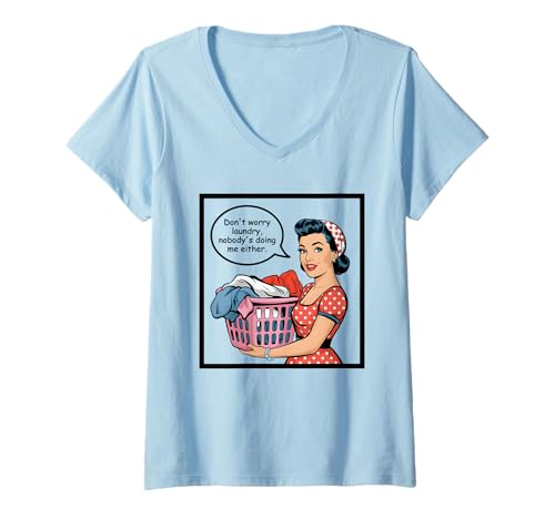 Damen Don't Worry Laundry Nobody's Doing Me Either Funny Sarcastic T-Shirt mit V-Ausschnitt Damen Don't Worry Laundry Nobody's Doing Me Either Funny Sarcastic T-Shirt mit V-Ausschnitt von Funny Adult Humor Joke Retro Vintage Women Gifts