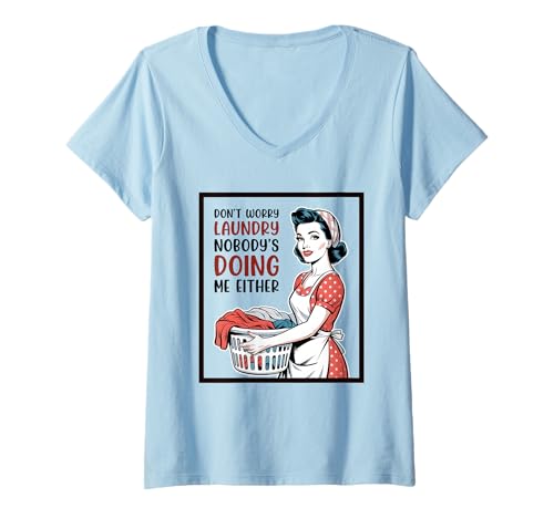Damen Don't Worry Laundry Nobody's Doing Me Either Funny Sarcastic T-Shirt mit V-Ausschnitt Damen Don't Worry Laundry Nobody's Doing Me Either Funny Sarcastic T-Shirt mit V-Ausschnitt von Funny Adult Humor Joke Retro Vintage Women Gifts