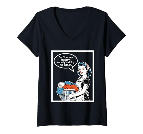 Damen Don't Worry Laundry Nobody's Doing Me Either Funny Sarcastic T-Shirt mit V-Ausschnitt Damen Don't Worry Laundry Nobody's Doing Me Either Funny Sarcastic T-Shirt mit V-Ausschnitt von Funny Adult Humor Joke Retro Vintage Women Gifts