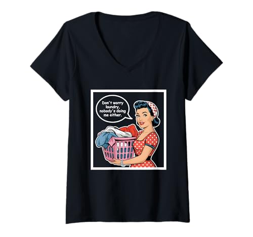 Damen Don't Worry Laundry Nobody's Doing Me Either Funny Sarcastic T-Shirt mit V-Ausschnitt Damen Don't Worry Laundry Nobody's Doing Me Either Funny Sarcastic T-Shirt mit V-Ausschnitt von Funny Adult Humor Joke Retro Vintage Women Gifts