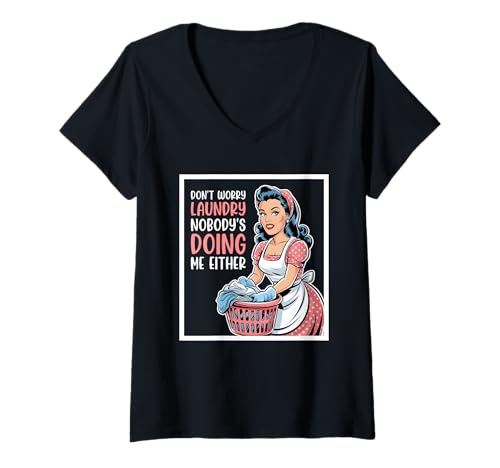 Damen Don't Worry Laundry Nobody's Doing Me Either Funny Sarcastic T-Shirt mit V-Ausschnitt Damen Don't Worry Laundry Nobody's Doing Me Either Funny Sarcastic T-Shirt mit V-Ausschnitt von Funny Adult Humor Joke Retro Vintage Women Gifts