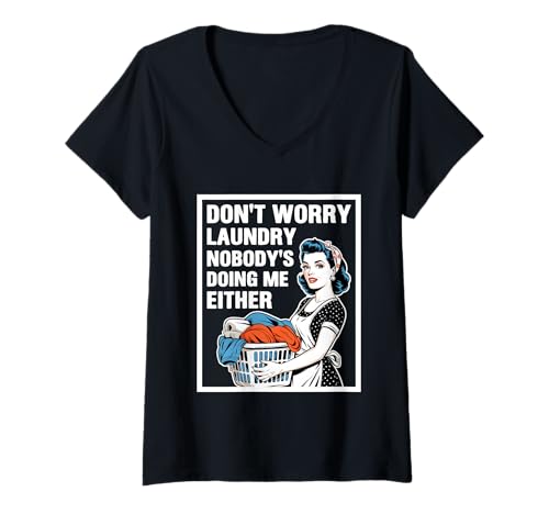 Damen Don't Worry Laundry Nobody's Doing Me Either Funny Sarcastic T-Shirt mit V-Ausschnitt Damen Don't Worry Laundry Nobody's Doing Me Either Funny Sarcastic T-Shirt mit V-Ausschnitt von Funny Adult Humor Joke Retro Vintage Women Gifts