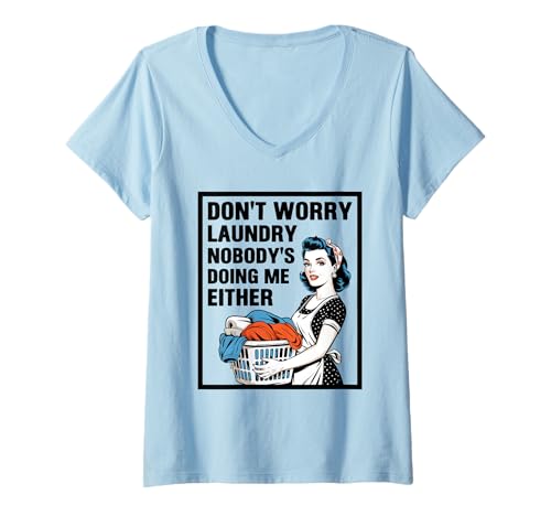Damen Don't Worry Laundry Nobody's Doing Me Either Funny Sarcastic T-Shirt mit V-Ausschnitt Damen Don't Worry Laundry Nobody's Doing Me Either Funny Sarcastic T-Shirt mit V-Ausschnitt von Funny Adult Humor Joke Retro Vintage Women Gifts