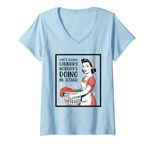 Damen Don't Worry Laundry Nobody's Doing Me Either Funny Sarcastic T-Shirt mit V-Ausschnitt Damen Don't Worry Laundry Nobody's Doing Me Either Funny Sarcastic T-Shirt mit V-Ausschnitt von Funny Adult Humor Joke Retro Vintage Women Gifts