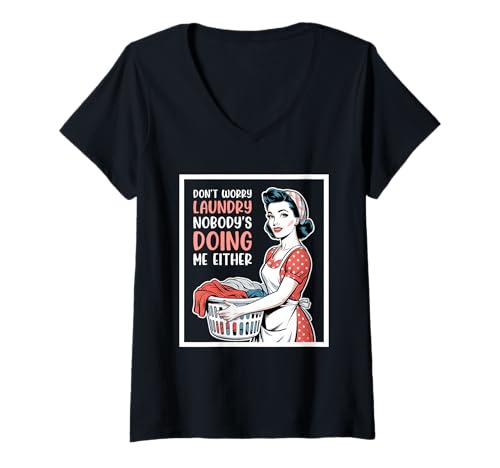 Damen Don't Worry Laundry Nobody's Doing Me Either Funny Sarcastic T-Shirt mit V-Ausschnitt Damen Don't Worry Laundry Nobody's Doing Me Either Funny Sarcastic T-Shirt mit V-Ausschnitt von Funny Adult Humor Joke Retro Vintage Women Gifts