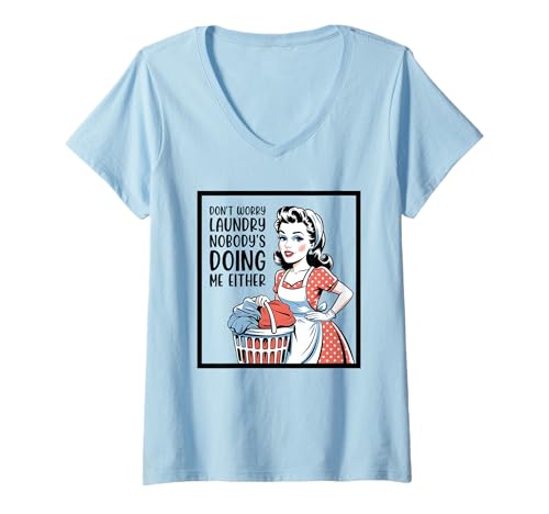 Damen Don't Worry Laundry Nobody's Doing Me Either Funny Sarcastic T-Shirt mit V-Ausschnitt Damen Don't Worry Laundry Nobody's Doing Me Either Funny Sarcastic T-Shirt mit V-Ausschnitt von Funny Adult Humor Joke Retro Vintage Women Gifts
