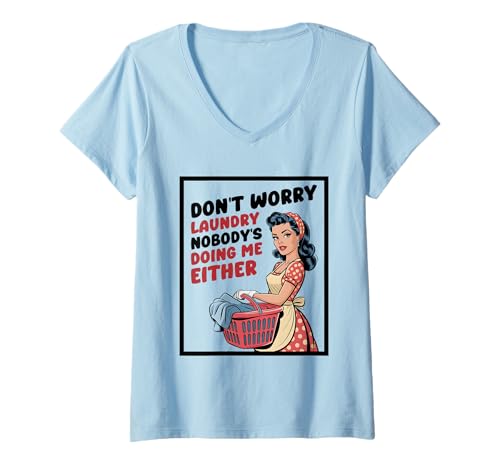 Damen Don't Worry Laundry Nobody's Doing Me Either Funny Sarcastic T-Shirt mit V-Ausschnitt Damen Don't Worry Laundry Nobody's Doing Me Either Funny Sarcastic T-Shirt mit V-Ausschnitt von Funny Adult Humor Joke Retro Vintage Women Gifts