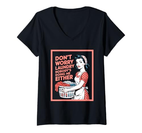 Damen Don't Worry Laundry Nobody's Doing Me Either Funny Sarcastic T-Shirt mit V-Ausschnitt Damen Don't Worry Laundry Nobody's Doing Me Either Funny Sarcastic T-Shirt mit V-Ausschnitt von Funny Adult Humor Joke Retro Vintage Women Gifts
