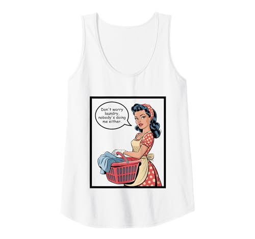 Damen Don't Worry Laundry Nobody's Doing Me Either Funny Sarcastic Tank Top Damen Don't Worry Laundry Nobody's Doing Me Either Funny Sarcastic Tank Top von Funny Adult Humor Joke Retro Vintage Women Gifts