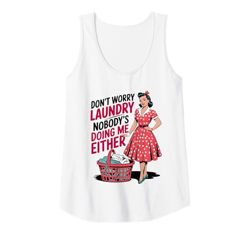 Damen Don't Worry Laundry Nobody's Doing Me Either Funny Sarcastic Tank Top Damen Don't Worry Laundry Nobody's Doing Me Either Funny Sarcastic Tank Top von Funny Adult Humor Joke Retro Vintage Women Gifts
