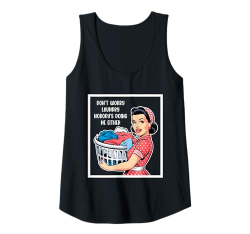 Damen Don't Worry Laundry Nobody's Doing Me Either Funny Sarcastic Tank Top Damen Don't Worry Laundry Nobody's Doing Me Either Funny Sarcastic Tank Top von Funny Adult Humor Joke Retro Vintage Women Gifts