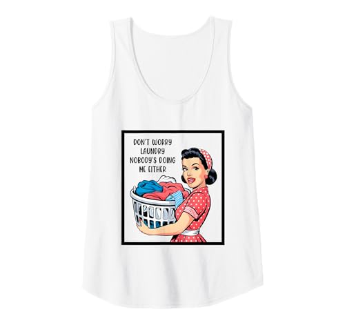 Damen Don't Worry Laundry Nobody's Doing Me Either Funny Sarcastic Tank Top Damen Don't Worry Laundry Nobody's Doing Me Either Funny Sarcastic Tank Top von Funny Adult Humor Joke Retro Vintage Women Gifts