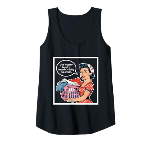 Damen Don't Worry Laundry Nobody's Doing Me Either Funny Sarcastic Tank Top Damen Don't Worry Laundry Nobody's Doing Me Either Funny Sarcastic Tank Top von Funny Adult Humor Joke Retro Vintage Women Gifts