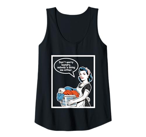 Damen Don't Worry Laundry Nobody's Doing Me Either Funny Sarcastic Tank Top Damen Don't Worry Laundry Nobody's Doing Me Either Funny Sarcastic Tank Top von Funny Adult Humor Joke Retro Vintage Women Gifts