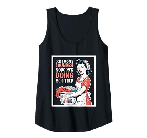 Damen Don't Worry Laundry Nobody's Doing Me Either Funny Sarcastic Tank Top Damen Don't Worry Laundry Nobody's Doing Me Either Funny Sarcastic Tank Top von Funny Adult Humor Joke Retro Vintage Women Gifts
