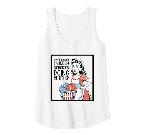 Damen Don't Worry Laundry Nobody's Doing Me Either Funny Sarcastic Tank Top Damen Don't Worry Laundry Nobody's Doing Me Either Funny Sarcastic Tank Top von Funny Adult Humor Joke Retro Vintage Women Gifts