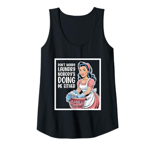 Damen Don't Worry Laundry Nobody's Doing Me Either Funny Sarcastic Tank Top Damen Don't Worry Laundry Nobody's Doing Me Either Funny Sarcastic Tank Top von Funny Adult Humor Joke Retro Vintage Women Gifts