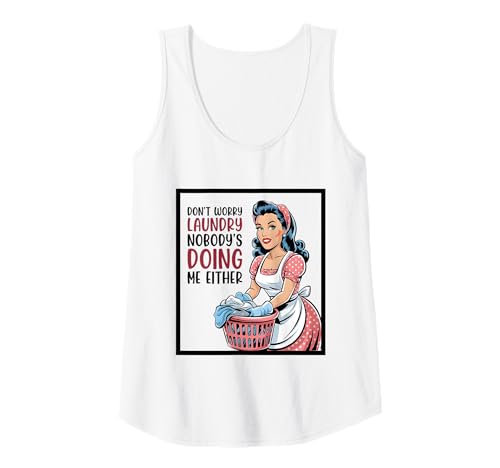 Damen Don't Worry Laundry Nobody's Doing Me Either Funny Sarcastic Tank Top Damen Don't Worry Laundry Nobody's Doing Me Either Funny Sarcastic Tank Top von Funny Adult Humor Joke Retro Vintage Women Gifts