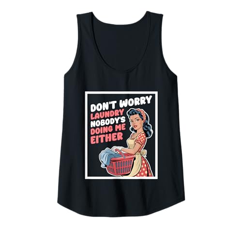 Damen Don't Worry Laundry Nobody's Doing Me Either Funny Sarcastic Tank Top Damen Don't Worry Laundry Nobody's Doing Me Either Funny Sarcastic Tank Top von Funny Adult Humor Joke Retro Vintage Women Gifts