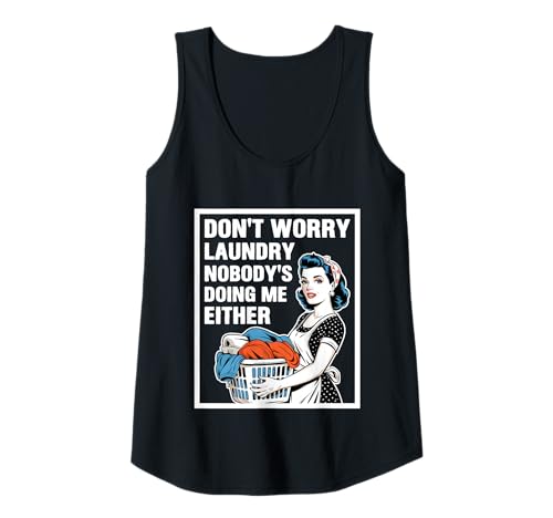 Damen Don't Worry Laundry Nobody's Doing Me Either Funny Sarcastic Tank Top Damen Don't Worry Laundry Nobody's Doing Me Either Funny Sarcastic Tank Top von Funny Adult Humor Joke Retro Vintage Women Gifts