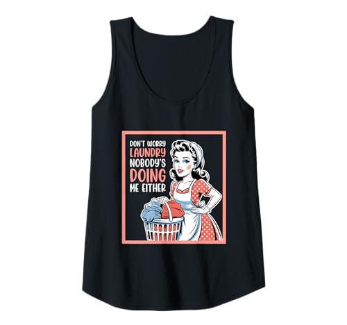 Damen Don't Worry Laundry Nobody's Doing Me Either Funny Sarcastic Tank Top Damen Don't Worry Laundry Nobody's Doing Me Either Funny Sarcastic Tank Top von Funny Adult Humor Joke Retro Vintage Women Gifts