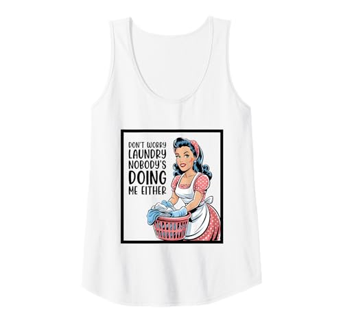 Damen Don't Worry Laundry Nobody's Doing Me Either Funny Sarcastic Tank Top Damen Don't Worry Laundry Nobody's Doing Me Either Funny Sarcastic Tank Top von Funny Adult Humor Joke Retro Vintage Women Gifts