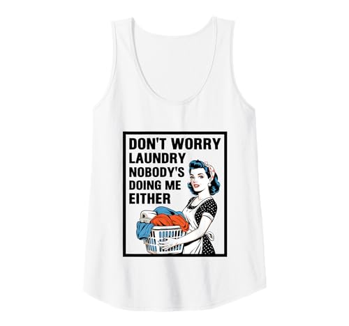 Damen Don't Worry Laundry Nobody's Doing Me Either Funny Sarcastic Tank Top Damen Don't Worry Laundry Nobody's Doing Me Either Funny Sarcastic Tank Top von Funny Adult Humor Joke Retro Vintage Women Gifts