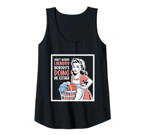 Damen Don't Worry Laundry Nobody's Doing Me Either Funny Sarcastic Tank Top Damen Don't Worry Laundry Nobody's Doing Me Either Funny Sarcastic Tank Top von Funny Adult Humor Joke Retro Vintage Women Gifts