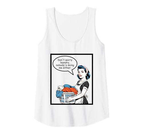 Damen Don't Worry Laundry Nobody's Doing Me Either Funny Sarcastic Tank Top Damen Don't Worry Laundry Nobody's Doing Me Either Funny Sarcastic Tank Top von Funny Adult Humor Joke Retro Vintage Women Gifts