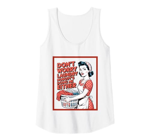 Damen Don't Worry Laundry Nobody's Doing Me Either Funny Sarcastic Tank Top Damen Don't Worry Laundry Nobody's Doing Me Either Funny Sarcastic Tank Top von Funny Adult Humor Joke Retro Vintage Women Gifts