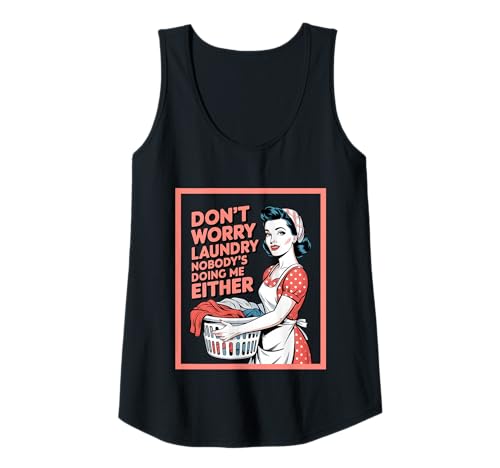 Damen Don't Worry Laundry Nobody's Doing Me Either Funny Sarcastic Tank Top Damen Don't Worry Laundry Nobody's Doing Me Either Funny Sarcastic Tank Top von Funny Adult Humor Joke Retro Vintage Women Gifts