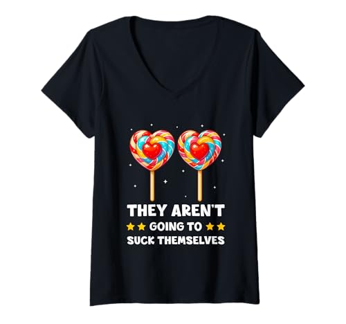 Damen They aren't Going to Suck Themselves Funny Adult Joke Meme T-Shirt mit V-Ausschnitt von Funny Adult Joke Memes ...