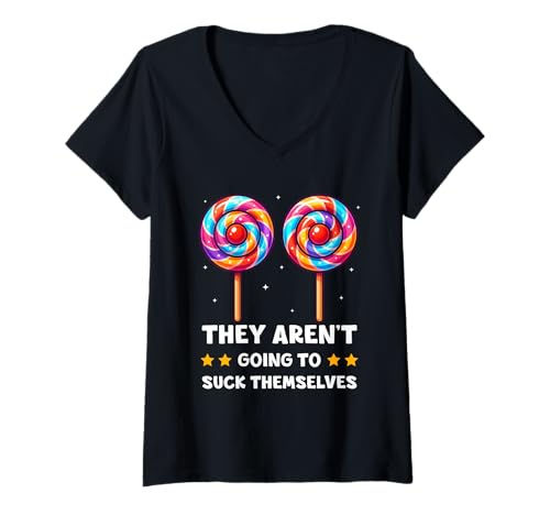 Damen They aren't Going to Suck Themselves Funny Adult Joke Meme T-Shirt mit V-Ausschnitt von Funny Adult Joke Memes ...