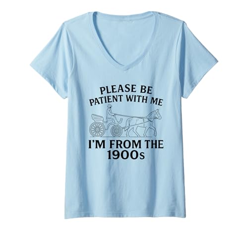 Damen Please Be Patient with Me I'm from The 1900s Funny 30s 40s 50 T-Shirt mit V-Ausschnitt Damen Please Be Patient with Me I'm from The 1900s Funny 30s 40s 50 T-Shirt mit V-Ausschnitt von Funny Age Birthday Apparel