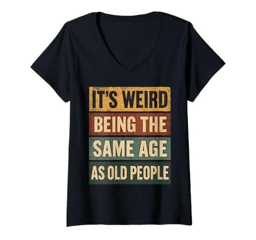 Damen Es ist komisch, genauso alt zu Sein wie alte Menschen - Lustiger Sarkasmus T-Shirt mit V-Ausschnitt Damen Es ist komisch, genauso alt zu Sein wie alte Menschen - Lustiger Sarkasmus T-Shirt mit V-Ausschnitt von Funny Aging Quotes